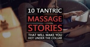 10 историй о тантрическом массаже, от которых станет жарко